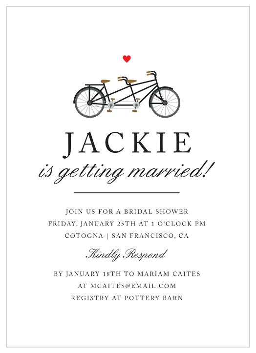 A cute way to say I now have somebody to ride through this life with!  This invite features a tandem bike.  You can customize this invite to meet your style!
