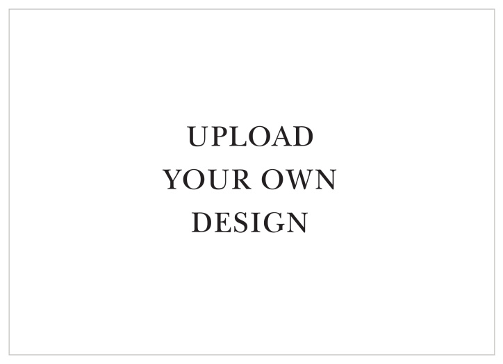 Upload your own design. Upload a .jpeg file that is 7.25 x 5.25 inches at 300 DPI, 2175 x 1575 pixels.