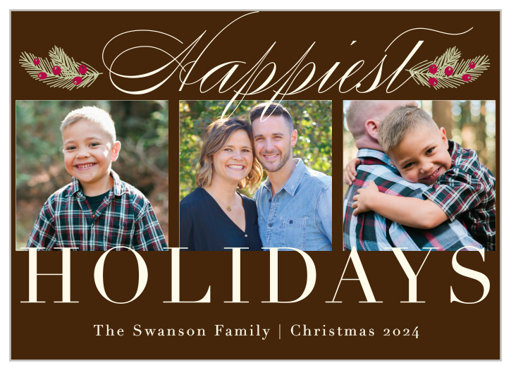 With their warm brown background, subtle calligraphy, bundles of mistletoe, and a trio of lovely photos in the center, our Happiest Holidays Photo Holiday Cards are a perfect choice for your family's well-wishes.