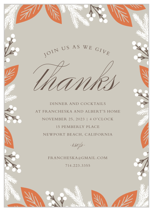 With a soft gray background inundated with gentle scripts, soft serifs, and a variety of foliage transitioning from a cool fall to a cold winter, our Vibrant Frame Thanksgiving Party Invitation offer the perfect blend of seasonal style and everlasting grace.