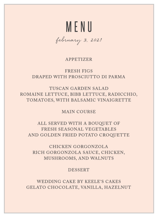 Our Modern Painting Wedding Menus simply feature your menu details, atop a light coral pink background.