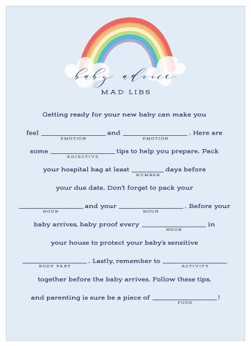 Have your friends and family fill in the blanks of our Colors of the Rainbow Baby Shower Mad Libs for a hilarious new take on baby preparations. With beautiful rainbow colors and clean-cut typefaces to augment your guests’ creativity, these cards will be a well-loved addition to your baby shower.
