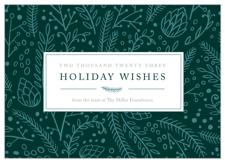 Wish your valued employees a lovely holiday season with the classic design of our Holiday Greenery Corporate Holiday Cards. Neat typography spells out your message of joy and appreciation within the center of the card, its white container a sharp contrast to the evergreen illustrations forming the background of the card. 