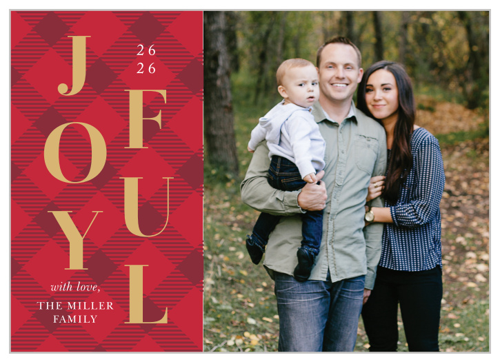 The background of our Joyful Plaid Photo Holiday Cards is a warm and cozy red flannel, its plaid patterning a beautiful complement to the shining gold-foil title descending vertically down the page. Sign your names below in an irresistibly modern print, then adorn the righthand side of your cards with your favorite family photo for the perfect finishing touch.