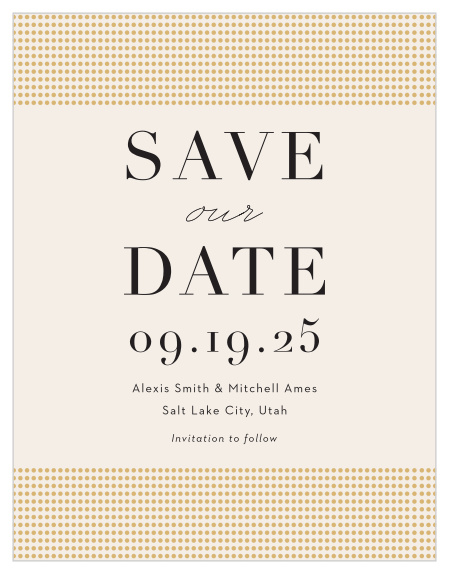 Be sure your close friends and family will mark their calendars for your special day with our Gilded Dots Save-the-Dat Cards.