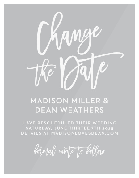 Let your family and friends know that you are rescheduling your wedding date due to unexpected events with our Marker Script Clear Change the Date Cards.
