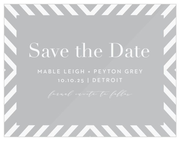 Family and friends are sure to mark their calendars for your special day when you send out our Boldly Striped Clear Save the Date Cards.