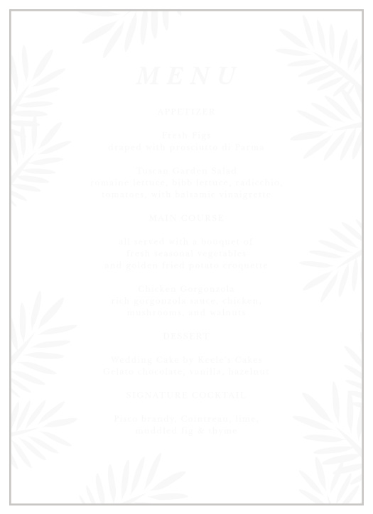 Our Frame of Fronds Clear Wedding Menus let family and friends know what foods you will have served at your reception. 