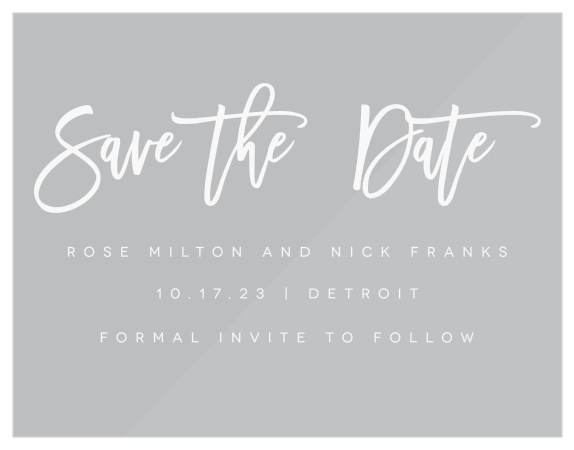 Our Textured Script Clear Save the Date Cards are sure to have loved ones marking their calendars for your wedding date. 