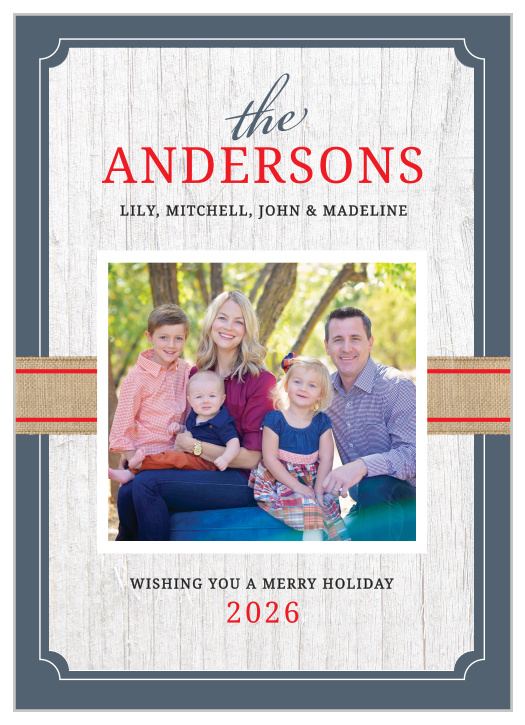 The Family Frame Holiday Card allows your photo to be front and center while surrounded by a rustic, wooden frame and accompanied with a burlap banner to make for a truly cozy and one of a kind style.