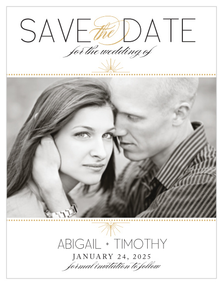 The Stylized Sunbursts Foil Save-the-Date cards highlight you and your fiancé with the photo being the focus of the card. 
