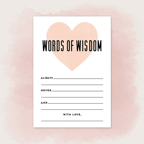 p>These Words of Wisdom Cards can be used at your wedding, by placing a box with cards next to the guest book so guests can fill out the card when they sign the guest book.&nbsp;They can also be used at a Bridal Shower, Bachelorette Party, Engagement Party, Rehearsal Dinner, etc.&nbsp;The size is 4.875&rdquo; x 3.5&rdquo; | 124mm x 89mm and it's&nbsp;set up 2 on a page.&nbsp;This is a Digital Item for you to print on your own, no printed cards will be mailed to you. Here is a link to our printed Words of Wisdom Cards.After you purchase this item, you'll receive a confirmation email. In this email click on the link "Heart in Hand Words of Wisdom Cards PDF" to instantly download your PDF.
