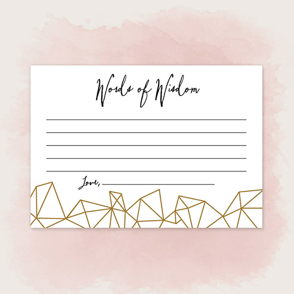 These Words of Wisdom Cards can be used at your wedding, by placing a box with cards next to the guest book so guests can fill out the card when they sign the guest book.&nbsp;They can also be used at a Bridal Shower, Bachelorette Party, Engagement Party, Rehearsal Dinner, etc.&nbsp;The size is 4.875&rdquo; x 3.5&rdquo; | 124mm x 89mm and it's&nbsp;set up 2 on a page.&nbsp;This is a Digital Item for you to print on your own, no printed cards will be mailed to you. Here is a link to our printed Words of Wisdom Cards.After you purchase this item, you'll receive a confirmation email. In this email click on the link "Modern Deco Words of Wisdom Cards PDF" to instantly download your PDF.